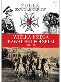 Wielka Księga Kawalerii Polskiej 1918-1939 Tom 2 2 Pułk Szwoleżerów Rokitniańskich - zbiorowa praca - książka