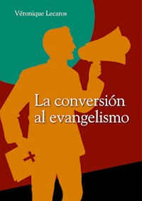 La conversión al evangelismo - Véronique Lecaros - ebook