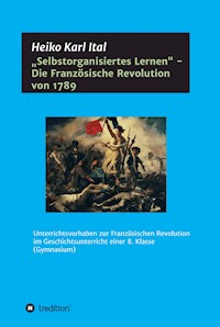 "Selbstorganisiertes Lernen" - Die Französische Revolution von 1789 - Heiko Karl Ital - ebook