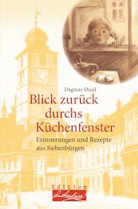 Blick zurück durchs Küchenfenster - Dagmar Dusil - ebook