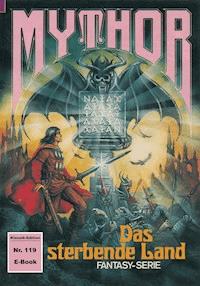 Mythor 119: Das sterbende Land - Paul Wolf - ebook