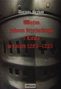 Wojna zakonu krzyżackiego z Litwą w latach 1283-1325 - Prekop Dariusz - książka