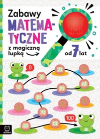 Zabawy matematyczne z magiczną lupką od 7 lat - Bator Agnieszka - książka