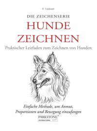 Hunde Zeichnen. Praktischer Leitfaden zum Zeichnen von Hunden - Roberto Fabbretti - ebook