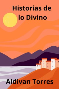 Historias de lo Divino - Aldivan Teixeira Tôrres - ebook