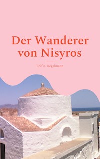 Der Wanderer von Nisyros - Rolf K. Regelmann - ebook