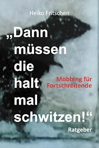 "Dann müssen die halt mal schwitzen!" - Heiko Fritschen - ebook