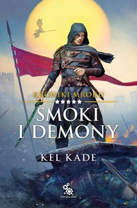 Smoki i demony. Kroniki Mroku. Tom 5 - Kel Kade - książka