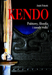 Kendo Podstawy filozofia i zasady walki - Tokeshi Jinichi - książka