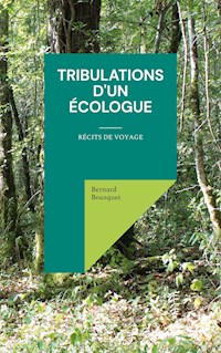 Tribulations d'un écologue - Bernard Bousquet - ebook