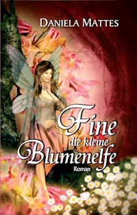 Fine die kleine Blumenelfe - Daniela Mattes - ebook