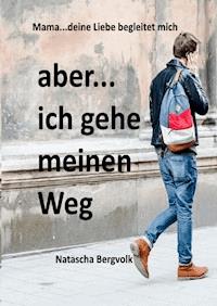 aber ...ich gehe meinen Weg... - Natascha Bergvolk - ebook