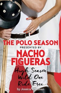Nacho Figueras presents The Polo Season - Jessica Whitman - ebook