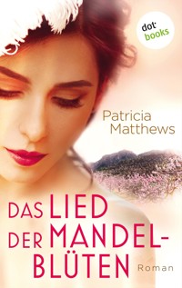Das Lied der Mandelblüten - Patricia Matthews - ebook