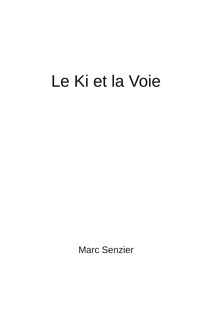 Le Ki et la Voie - Marc Senzier - ebook