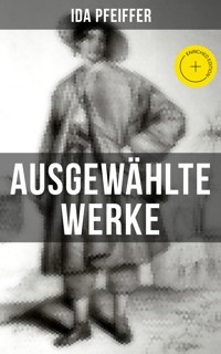 Ida Pfeiffer: Ausgewählte Werke - Ida Pfeiffer - ebook