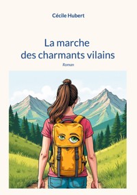 La marche des charmants vilains - Cécile Hubert - ebook