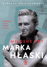 Miłosne gry Marka Hłaski - Barbara Stanisławczyk - ebook + książka