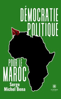 Démocratie politique pour le Maroc - Serge Michel Bena - ebook