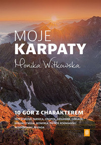 Moje Karpaty. 10 gór z charakterem - Monika Witkowska - książka