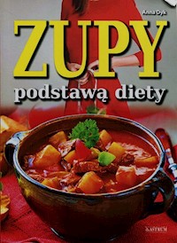 Zupy podstawą diety - Dyk Anna - książka