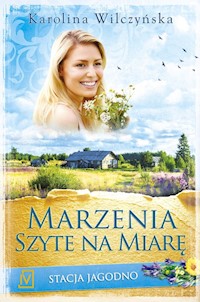 Stacja Jagodno Tom 2 Marzenia szyte na miarę - Karolina Wilczyńska - książka