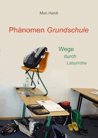 Phänomen Grundschule - Mari Hardt - ebook