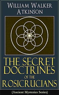 The Secret Doctrines of the Rosicrucians (Ancient Mysteries Series) - William Walker Atkinson - ebook