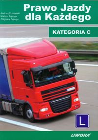 Prawo jazdy dla każdego Kategoria C - Czyżewski Andrzej, Papuga Mariusz, Papuga Zbigniew - książka