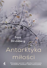Antarktyka miłości - Sara Stridsberg - ebook + książka