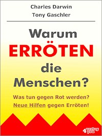 Warum erröten die Menschen? Was tun gegen Rot werden? - Tony Gaschler - ebook