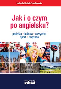 Jak i o czym po angielsku? Podróże. Kultura. Rozrywka. Sport. Przyroda - Izabella Rodzik-Sambierska - ebook