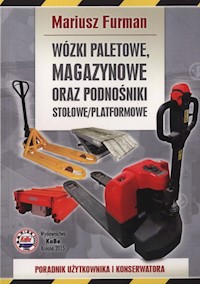 Wózki paletowe magazynowe oraz podnośniki stołowe/platformowe - Furman Mariusz - książka