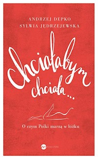 Chciałabym chciała... - Depko Andrzej, Jędrzejewska Sylwia - książka