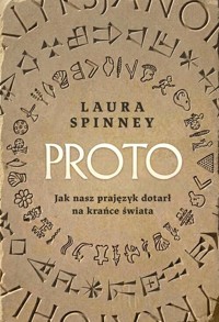 Proto. Jak nasz prajęzyk dotarł na krańce świata - Spinney Laura - książka