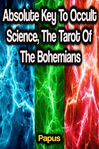Absolute Key To Occult Science, The Tarot Of The Bohemians - Papus - ebook