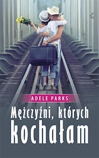 Mężczyźni których kochałam - Adele Parks - książka