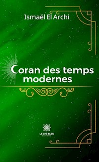 Coran des temps modernes - Ismaël El Archi - ebook