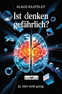 Ist denken gefährlich? - Klaus Ihlefeldt - ebook
