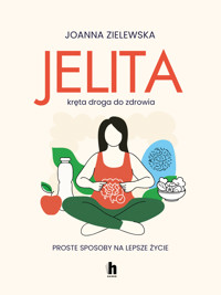 Jelita. Kręta droga do zdrowia. Proste sposoby na lepsze życie - Zielewska Joanna - ebook