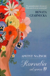 Apetyt na życie. Kornelia od serca - Renata Czarnecka - ebook + książka