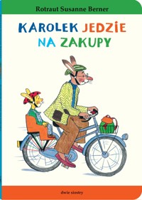 Królik Karolek. Karolek jedzie na zakupy - Rotraut Susanne Berner - książka
