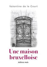 Une maison bruxelloise - Valentine de le Court - ebook