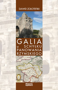 Galia u schyłku panowania rzymskiego - Zołoteńki Dawid - książka