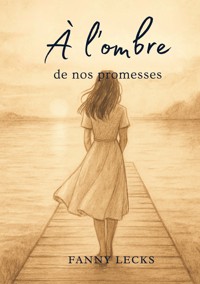 À l'ombre de nos promesses - Fanny Lecks - ebook