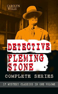 DETECTIVE FLEMING STONE Complete Series: 17 Mystery Classics in One Volume - Carolyn Wells - ebook