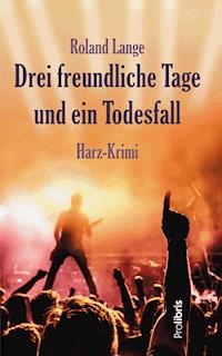Drei freundliche Tage und ein Todesfall - Roland Lange - ebook