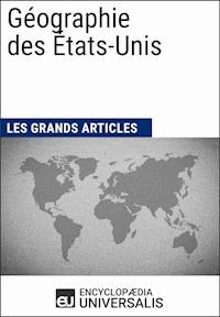 Géographie des États-Unis - Encyclopaedia Universalis - ebook