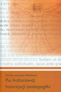 Ku kulturowej koncepcji pedagogiki - Jaworska-Witkowska Monika - książka