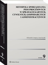 Metodyka sporządzania pism procesowych w sprawach karnych, cywilnych, gospodarczych i administracyjnych - Cempura Aleksandra, Kasolik Anna - książka